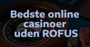 Casino udenom rofus En Ny Verden af Spilmuligheder Casino udenom rofus En Ny Verden af Spilmuligheder